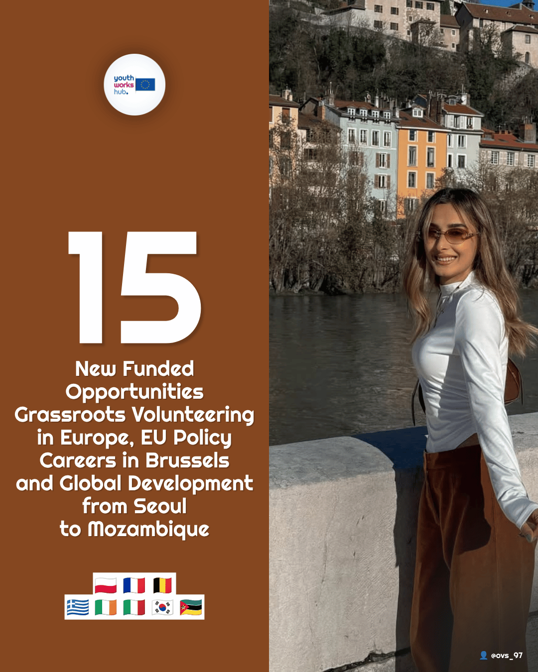 🌍 15 New Funded Opportunities — Grassroots Volunteering in Europe, EU Policy Careers in Brussels, and Global Development from Seoul to Mozambique