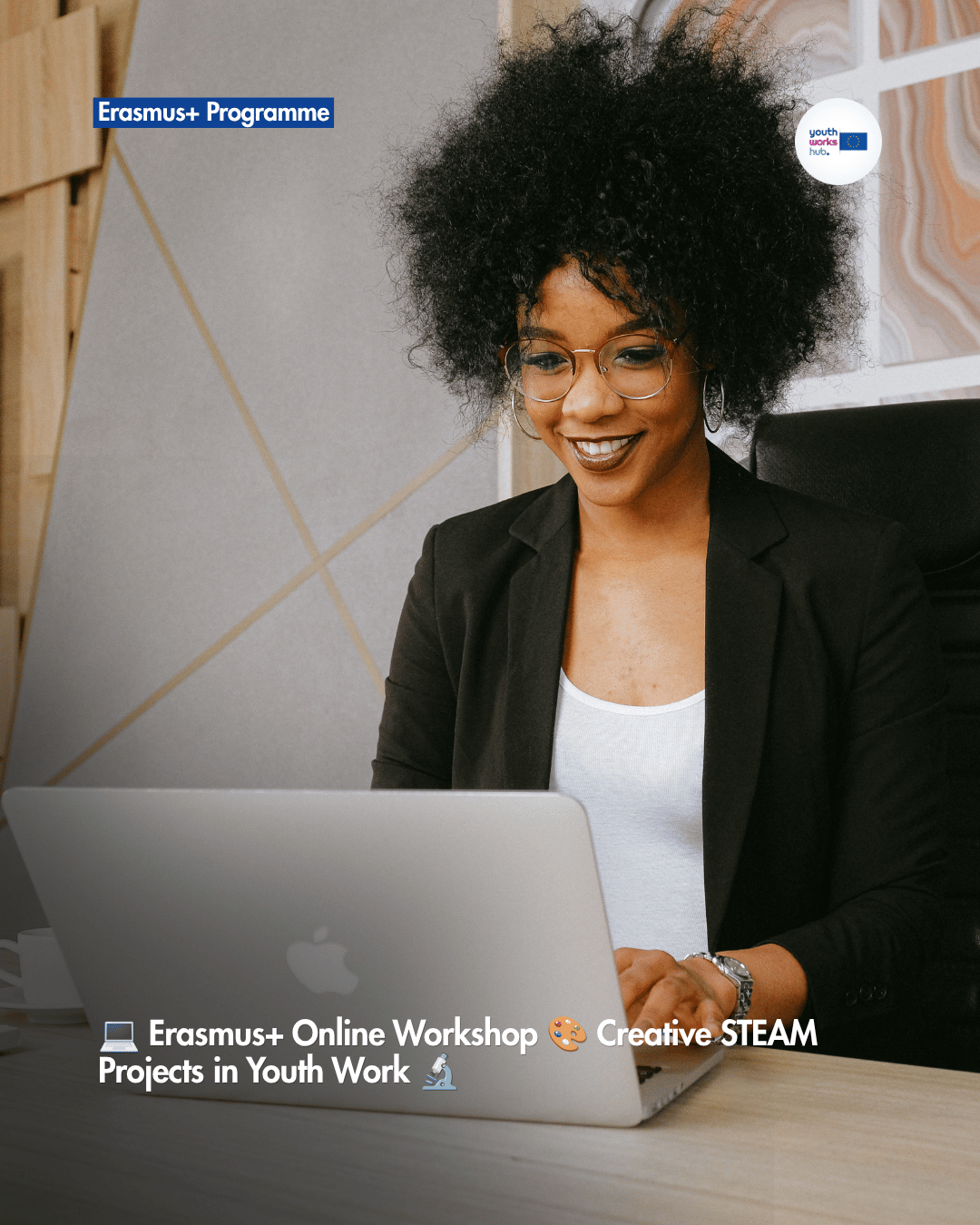 💻 Erasmus+ Online Workshop 🎨 Creative STEAM Projects in Youth Work 🔬