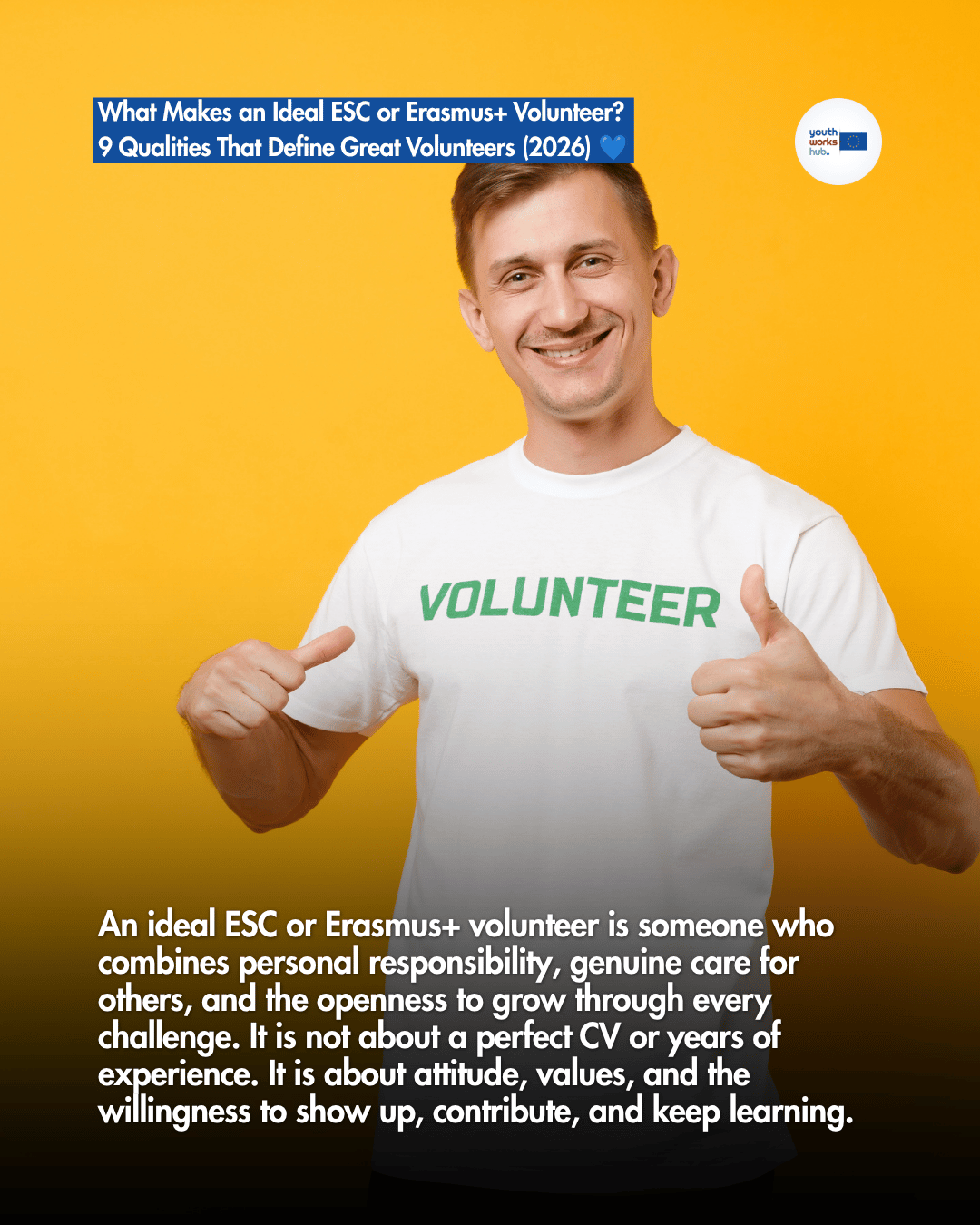 What Makes an Ideal ESC or Erasmus+ Volunteer? 9 Qualities That Define Great Volunteers (2026) 💙