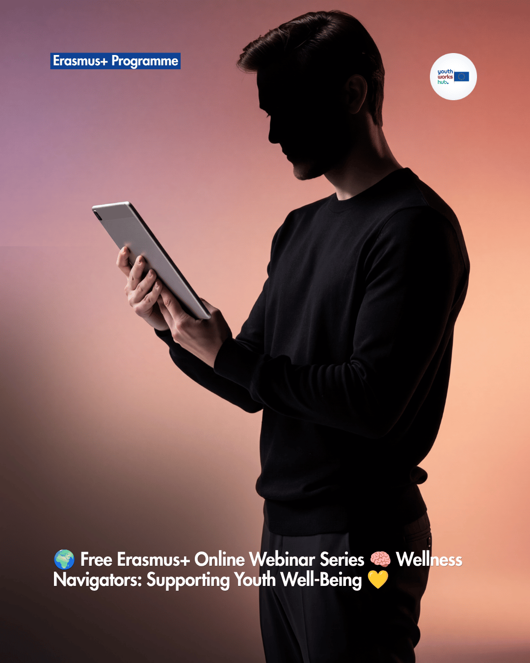 🌍 Free Erasmus+ Online Webinar Series 🧠 Wellness Navigators: Supporting Youth Well-Being 💛