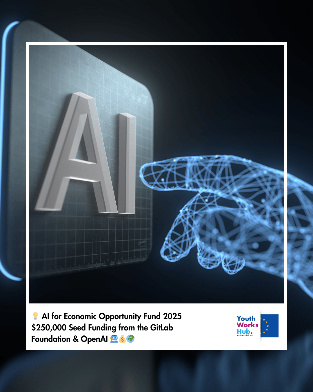 💡 AI for Economic Opportunity Fund 2025 – $250,000 Seed Funding from the GitLab Foundation & OpenAI 🤖💰🌍