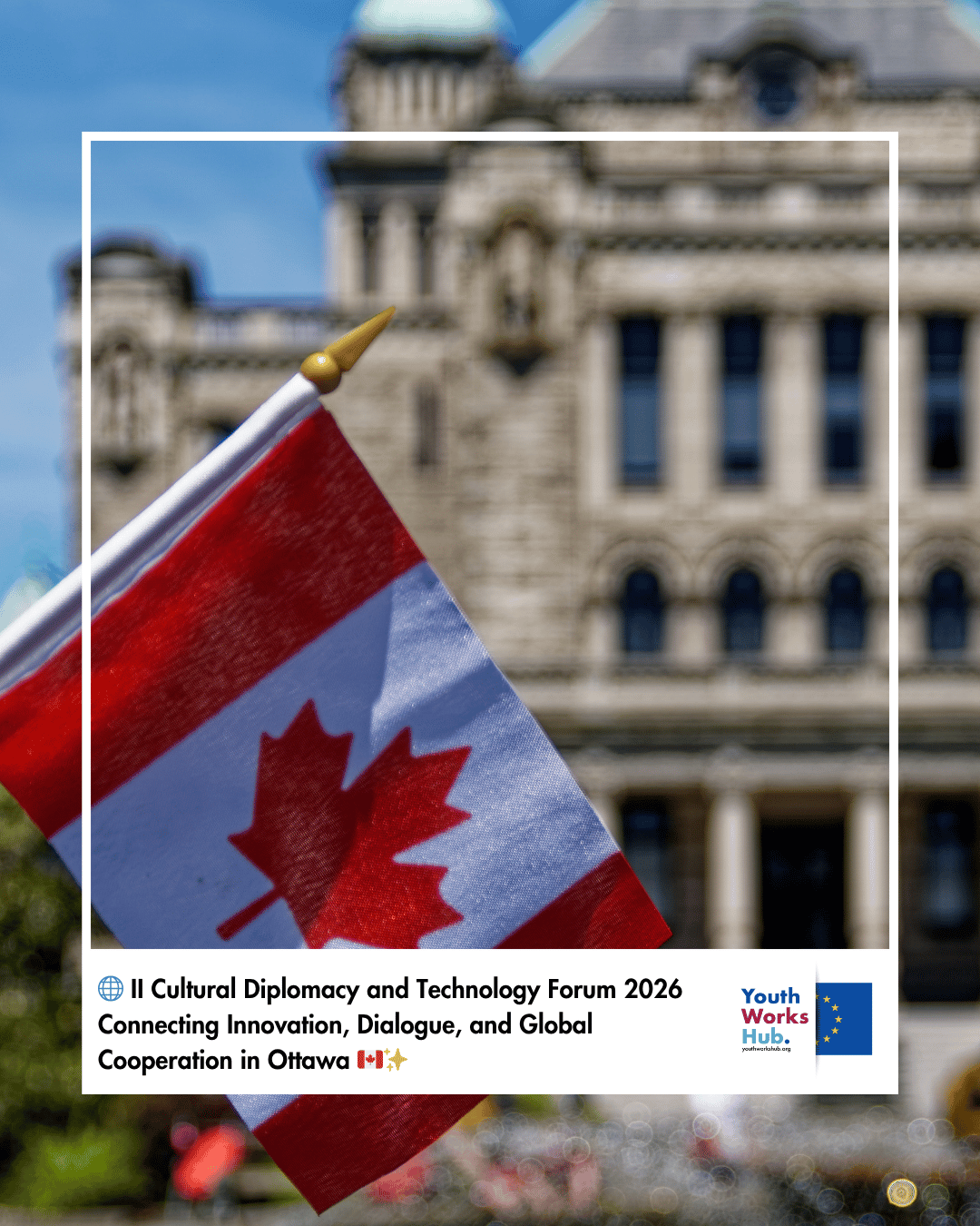 🌐 II Cultural Diplomacy and Technology Forum 2026 – Connecting Innovation, Dialogue, and Global Cooperation in Ottawa 🇨🇦✨