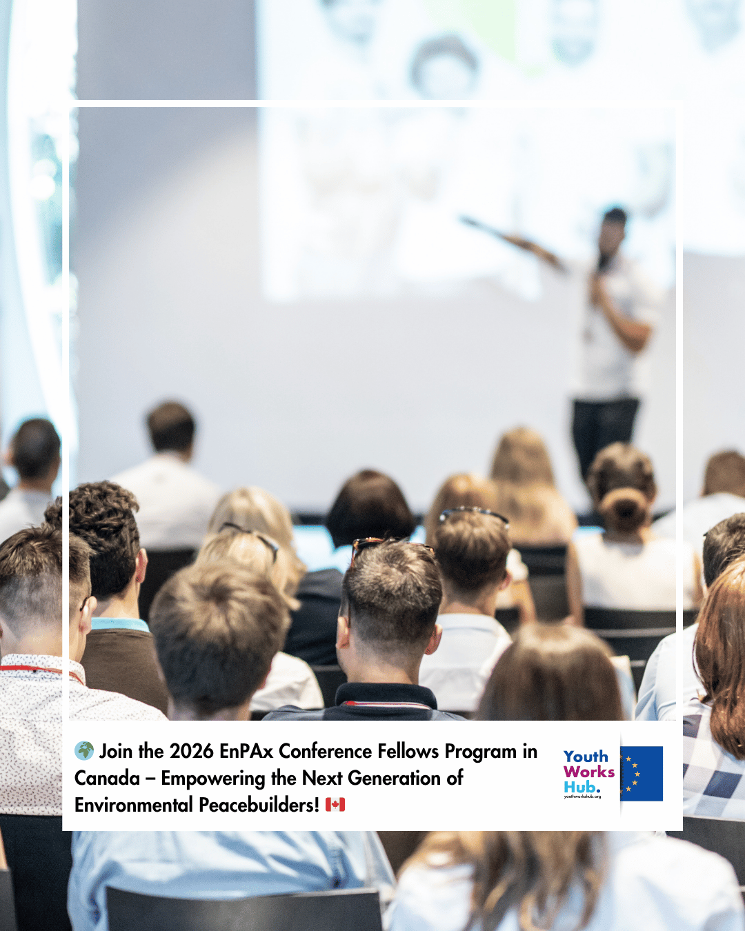 🌍 Join the 2026 EnPAx Conference Fellows Program in Canada – Empowering the Next Generation of Environmental Peacebuilders! 🇨🇦