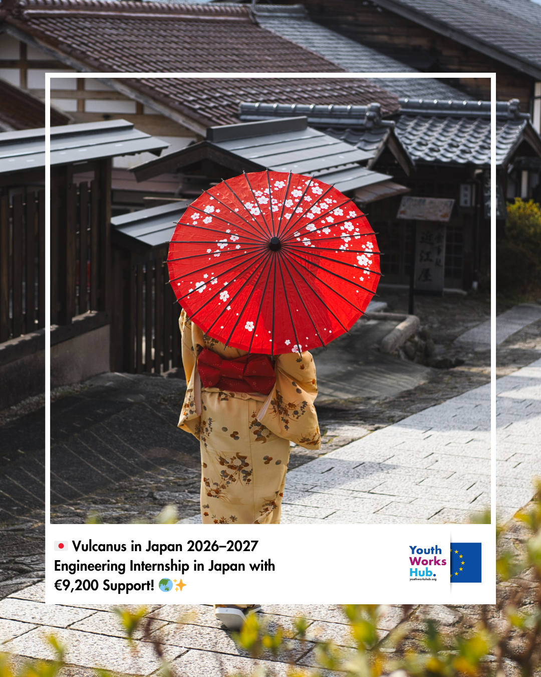 🇯🇵 Vulcanus in Japan 2026–2027 – Engineering Internship in Japan with €9,200 Support! 🌏✨