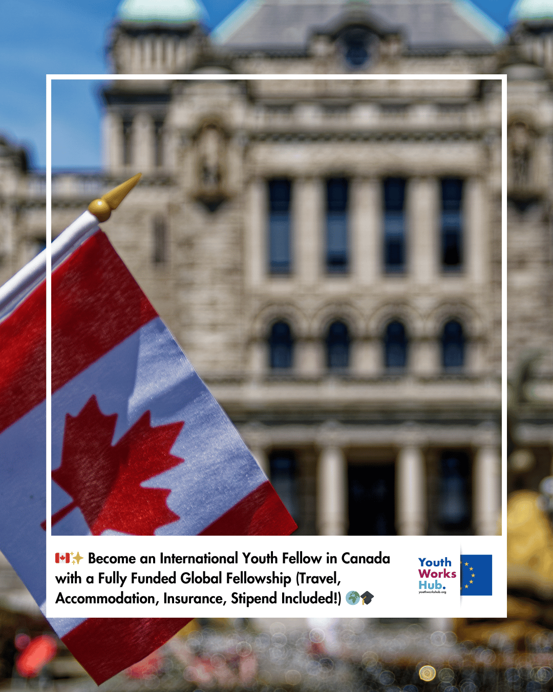 🇨🇦✨ Become an International Youth Fellow in Canada with a Fully Funded Global Fellowship (Travel, Accommodation, Insurance, Stipend Included!) 🌍🎓