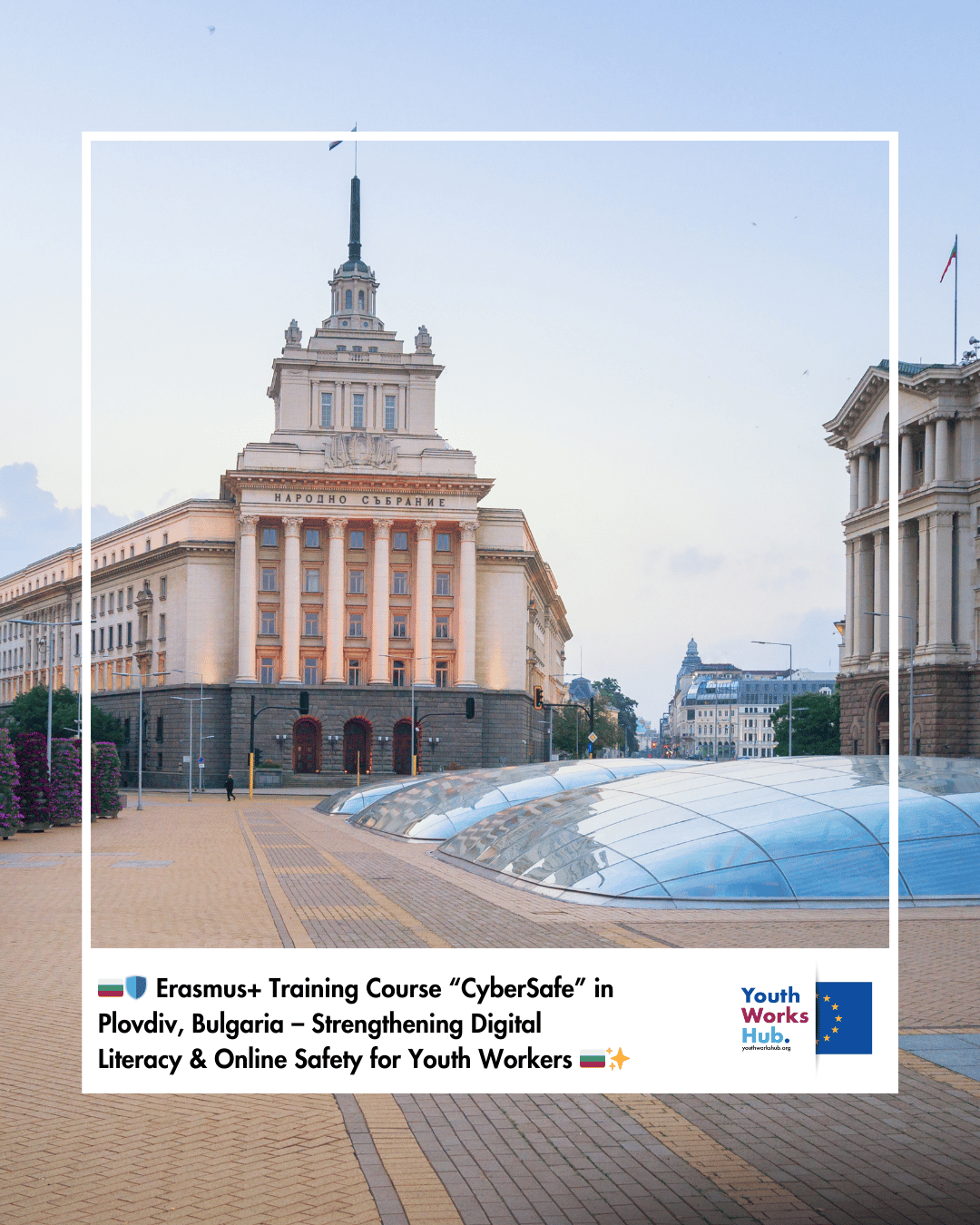 🇧🇬🛡️ Erasmus+ Training Course “CyberSafe” in Plovdiv, Bulgaria – Strengthening Digital Literacy & Online Safety for Youth Workers 🇧🇬✨
