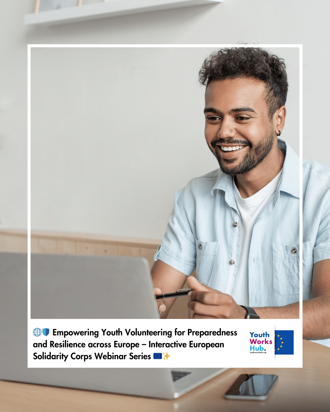 🌐🛡️ Empowering Youth Volunteering for Preparedness and Resilience across Europe – Interactive European Solidarity Corps Webinar Series 🇪🇺✨