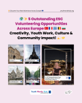 🌍✨ 5 Outstanding ESC Volunteering Opportunities Across Europe 🇹🇷🇫🇷🇬🇷🇧🇪🇧🇬 | Creativity, Youth Work, Culture & Community Impact! 💫🤝