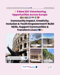 🇵🇹🇮🇹🇷🇴🇬🇷🇷🇸✨ 5 New ESC Volunteering Opportunities Across Europe – Community Impact, Creativity, Inclusion & Youth Empowerment! 🌍❤️ Build Skills, Support Communities & Transform Lives! 🇪🇺🔥